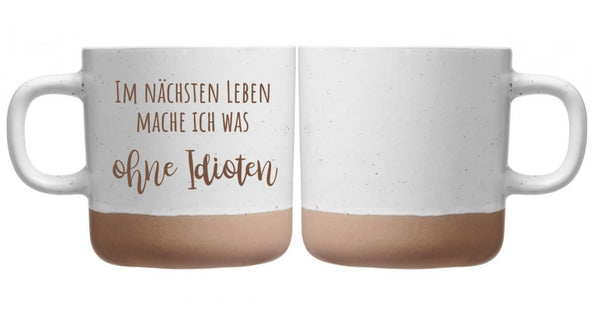 Witzige Tasse mit Gravur: Im nächsten Leben ohne Idioten – Spruch graviert