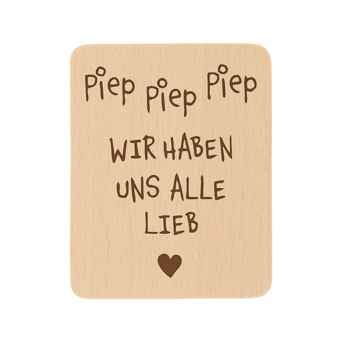 Raclette Untersetzer aus Buchenholz mit Lasergravur „Piep piep Piep, wir haben uns alle lieb“ und kleinem Herz