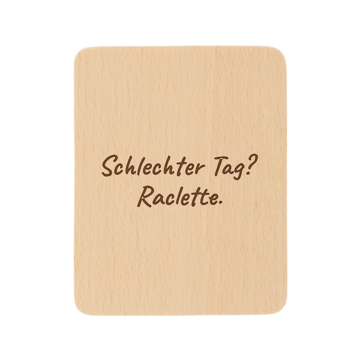 Raclette Untersetzer aus Buchenholz mit Lasergravur „Schlechter Tag? Raclette.“